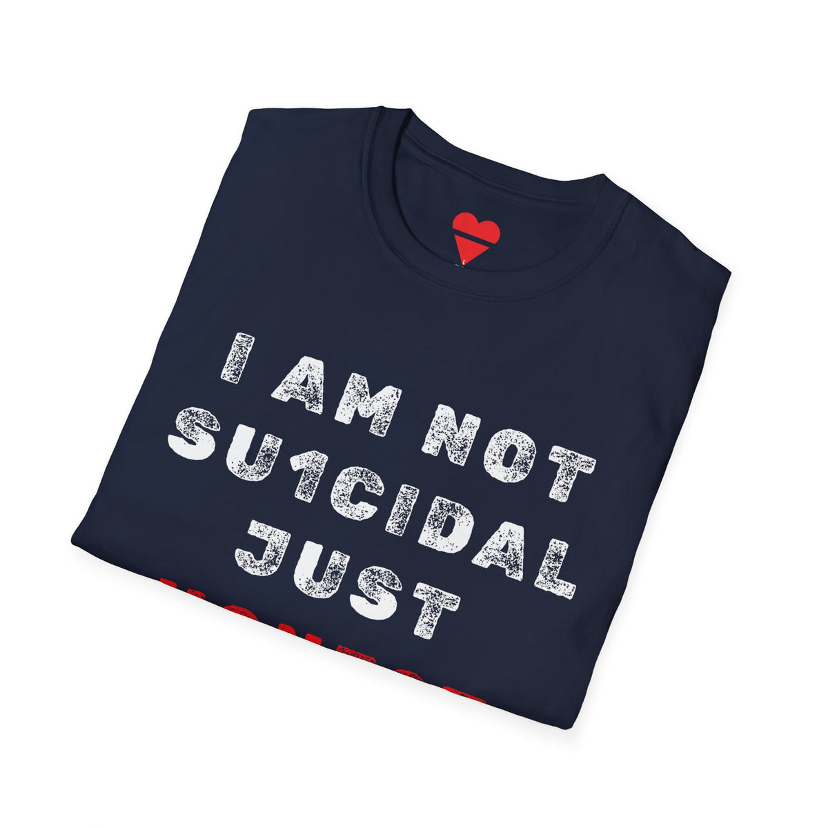 I Am Not Su1cidal Just Honest Mental Health Awareness T-Shirt