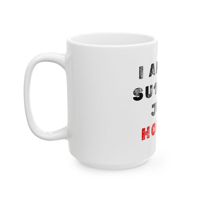 I am not Su1cidal Just Honest Ceramic Mug, (11oz, 15oz)