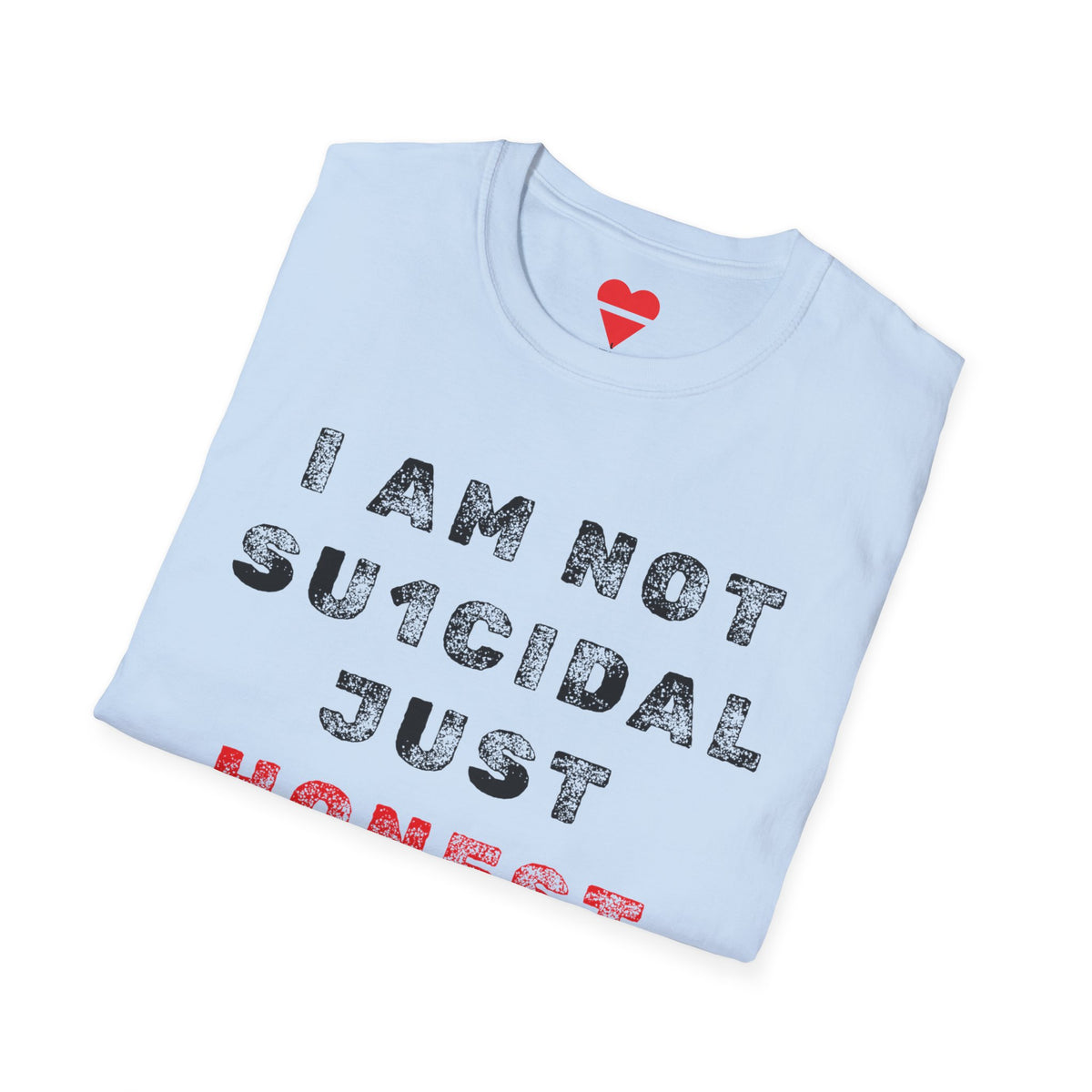 I Am Not Su1cidal Just Honest T-Shirt