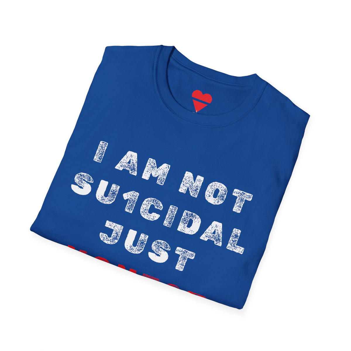 I Am Not Su1cidal Just Honest Mental Health Awareness T-Shirt