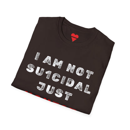 I Am Not Su1cidal Just Honest Mental Health Awareness T-Shirt