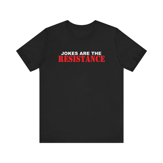 Jokes Are The Resistance Short Sleeve Tee