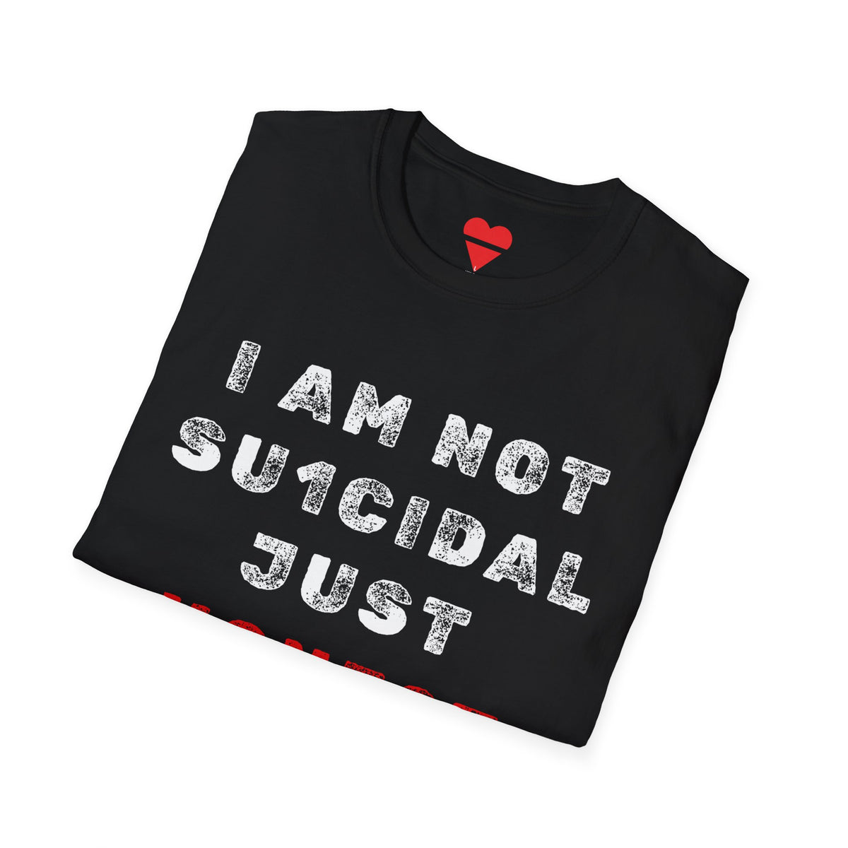 I Am Not Su1cidal Just Honest Mental Health Awareness T-Shirt
