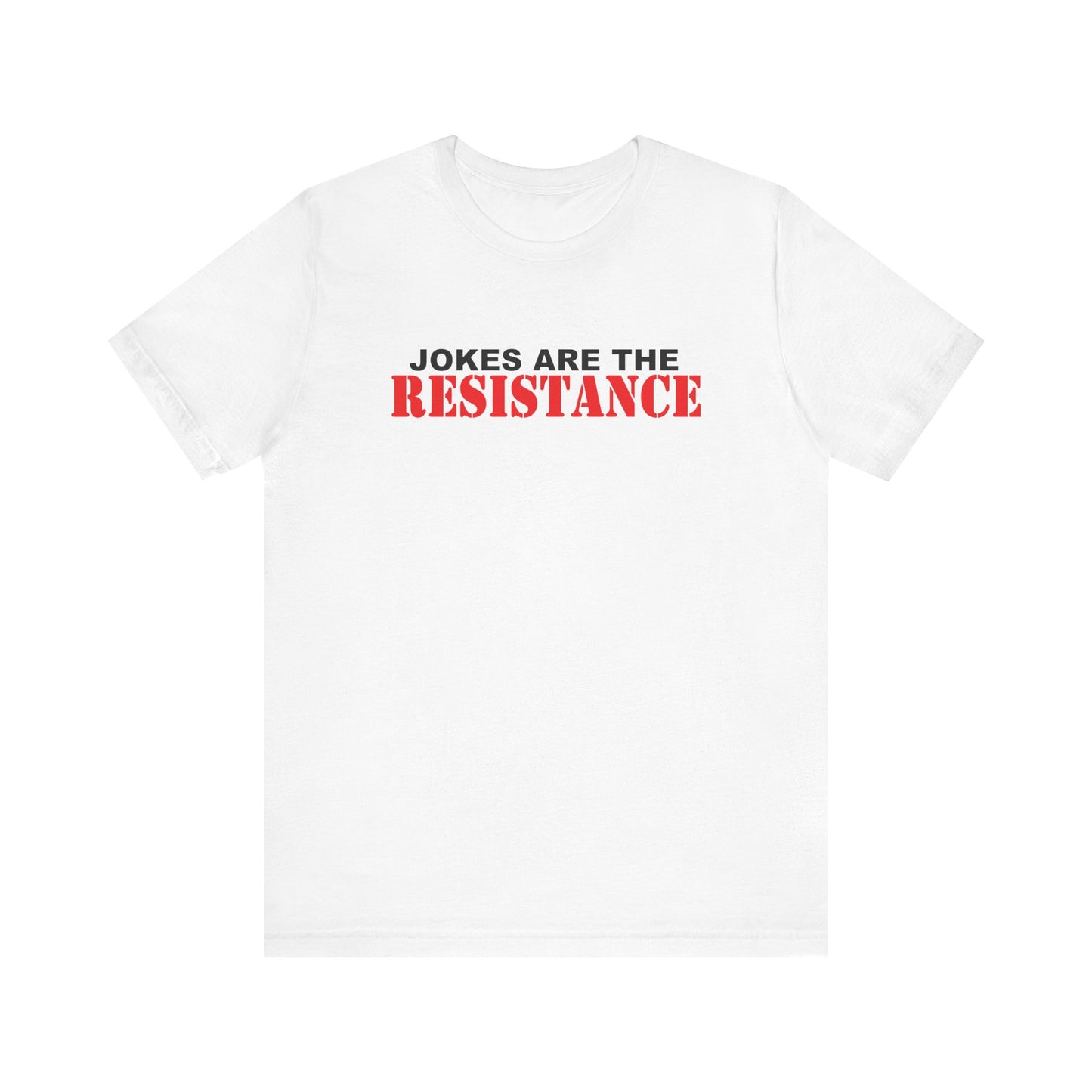 Jokes Are The Resistance Short Sleeve Tee