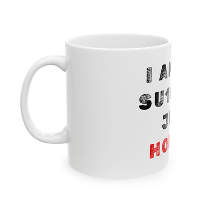 I am not Su1cidal Just Honest Ceramic Mug, (11oz, 15oz)