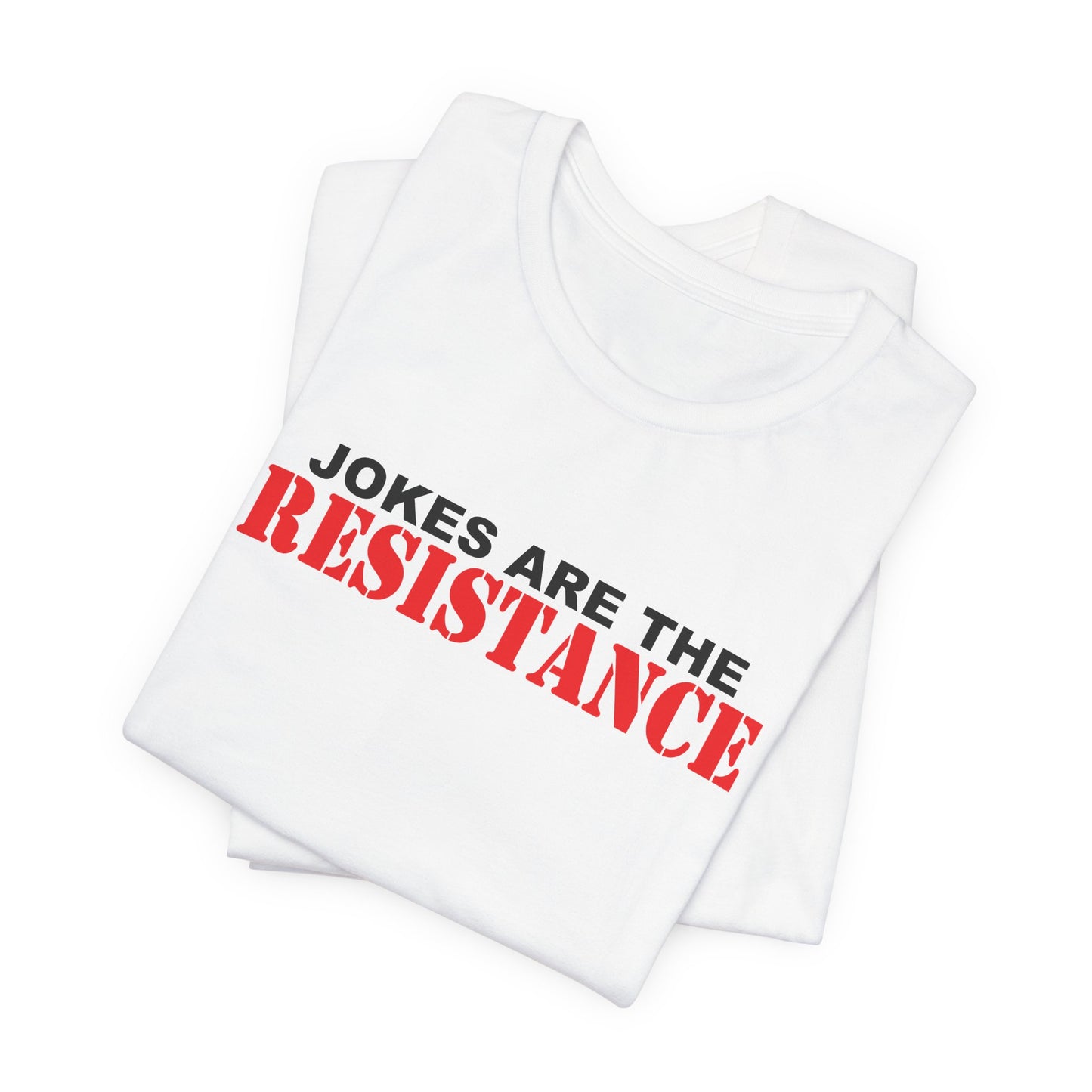 Jokes Are The Resistance Short Sleeve Tee