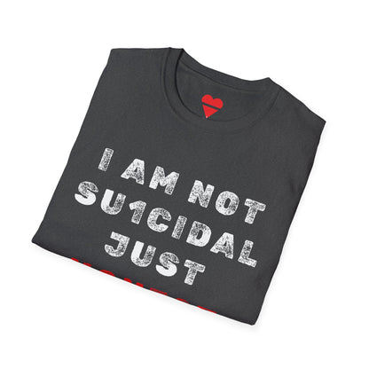I Am Not Su1cidal Just Honest Mental Health Awareness T-Shirt