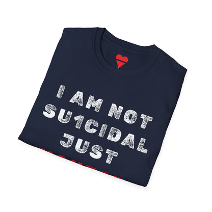 I Am Not Su1cidal Just Honest Mental Health Awareness T-Shirt