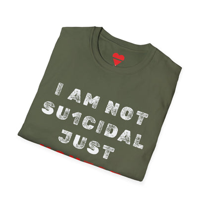 I Am Not Su1cidal Just Honest Mental Health Awareness T-Shirt