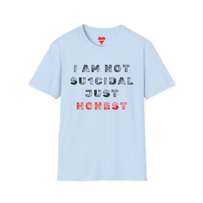 I Am Not Su1cidal Just Honest T-Shirt
